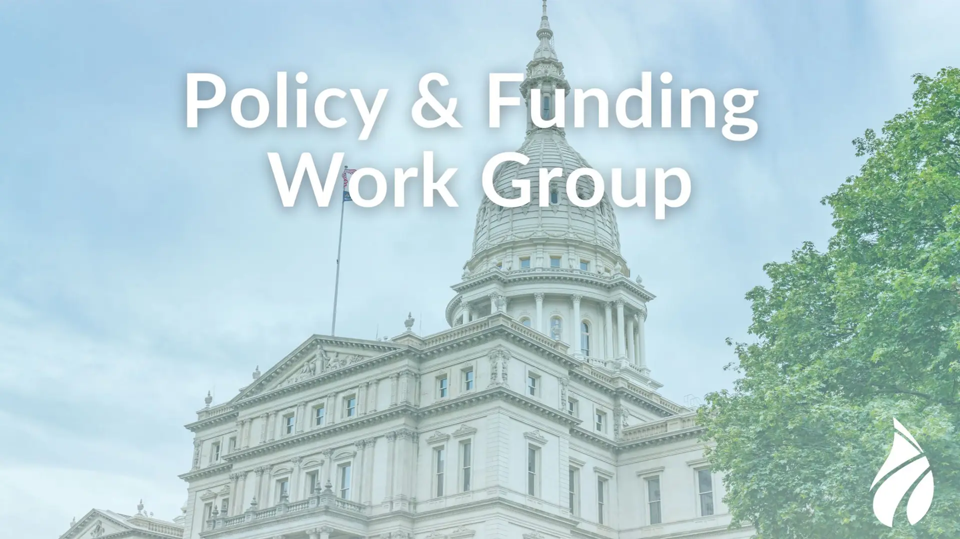 Policy and funding work group Capitol Building in Lansing